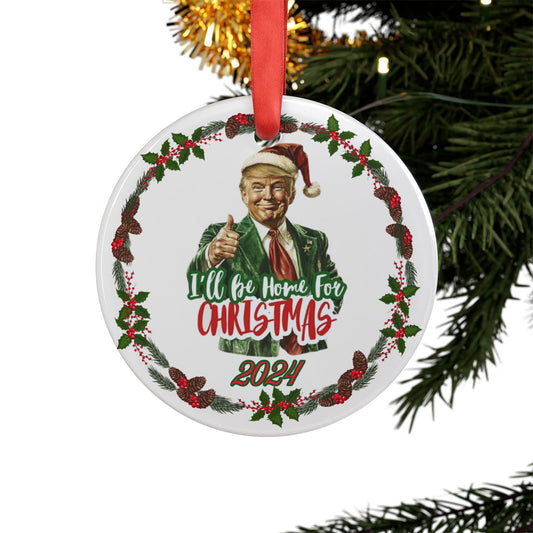 I'll Be Home for Christmas Trump 2024 Ornament,  Double-Sided Ornament, Trump President 47