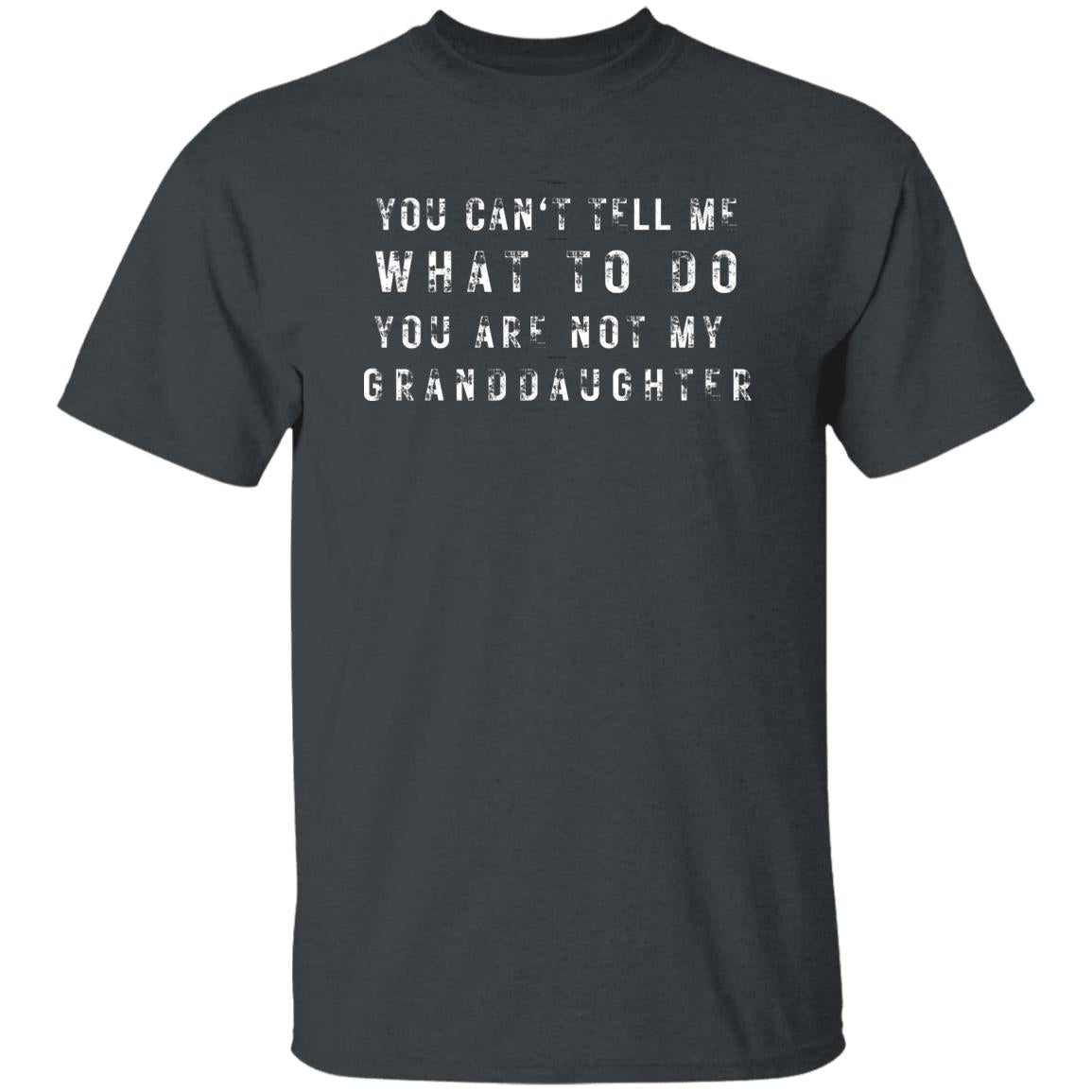 Funny Gift For Grandfather |  You Can't Tell Me What To Do