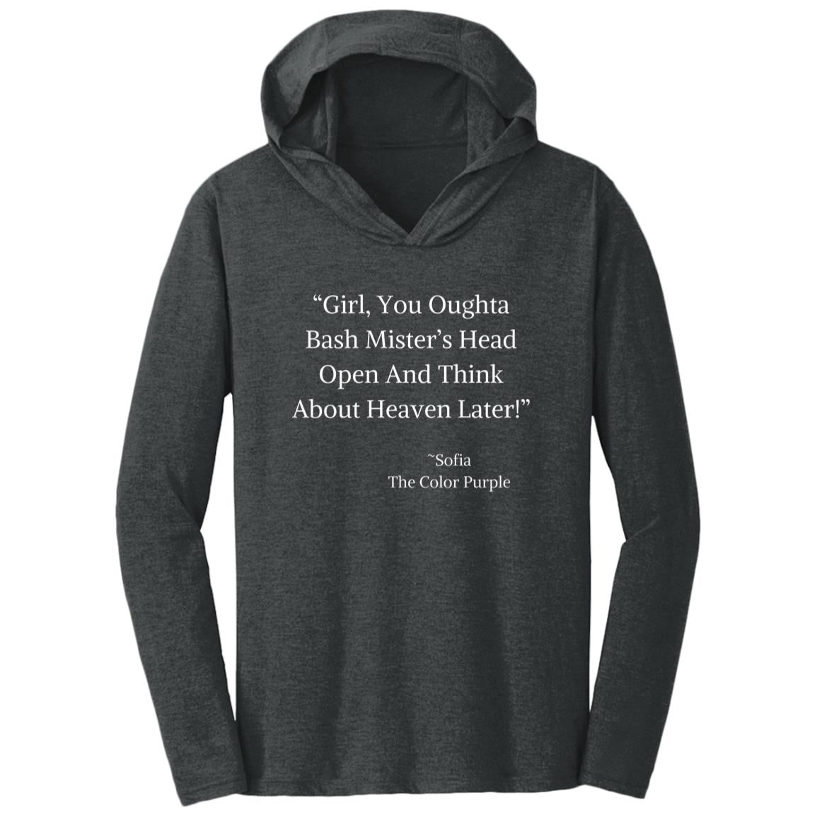 The Color Purple Quote T-Shirt Hoodie "Girl, You Oughta Bash Mister's Head Open And Think About Heaven Later"