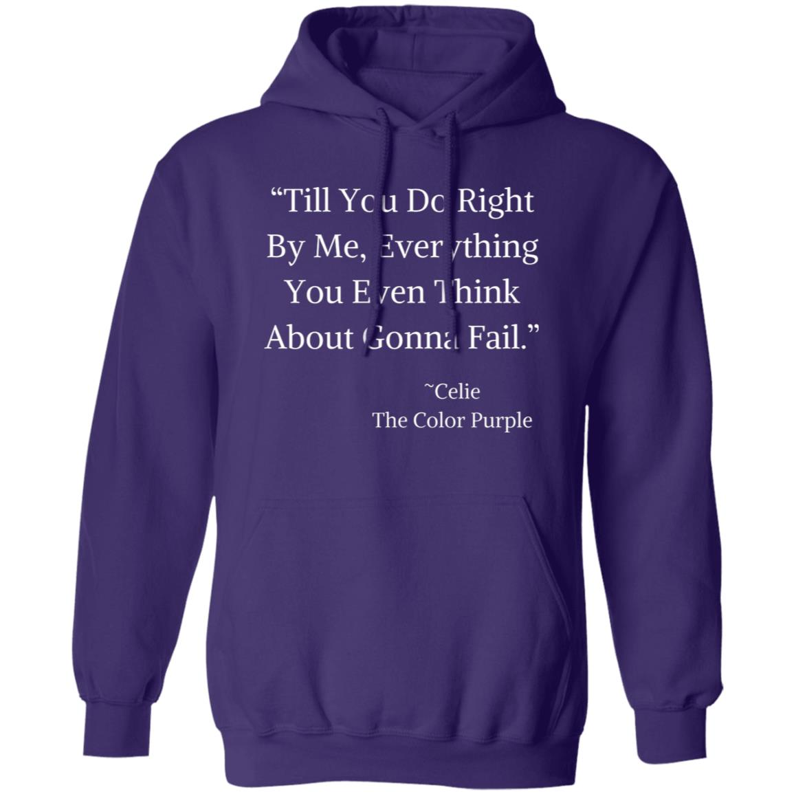 The Color Purple Quote Hoodie "Till you do right by me, everything you even think about gonna fail."