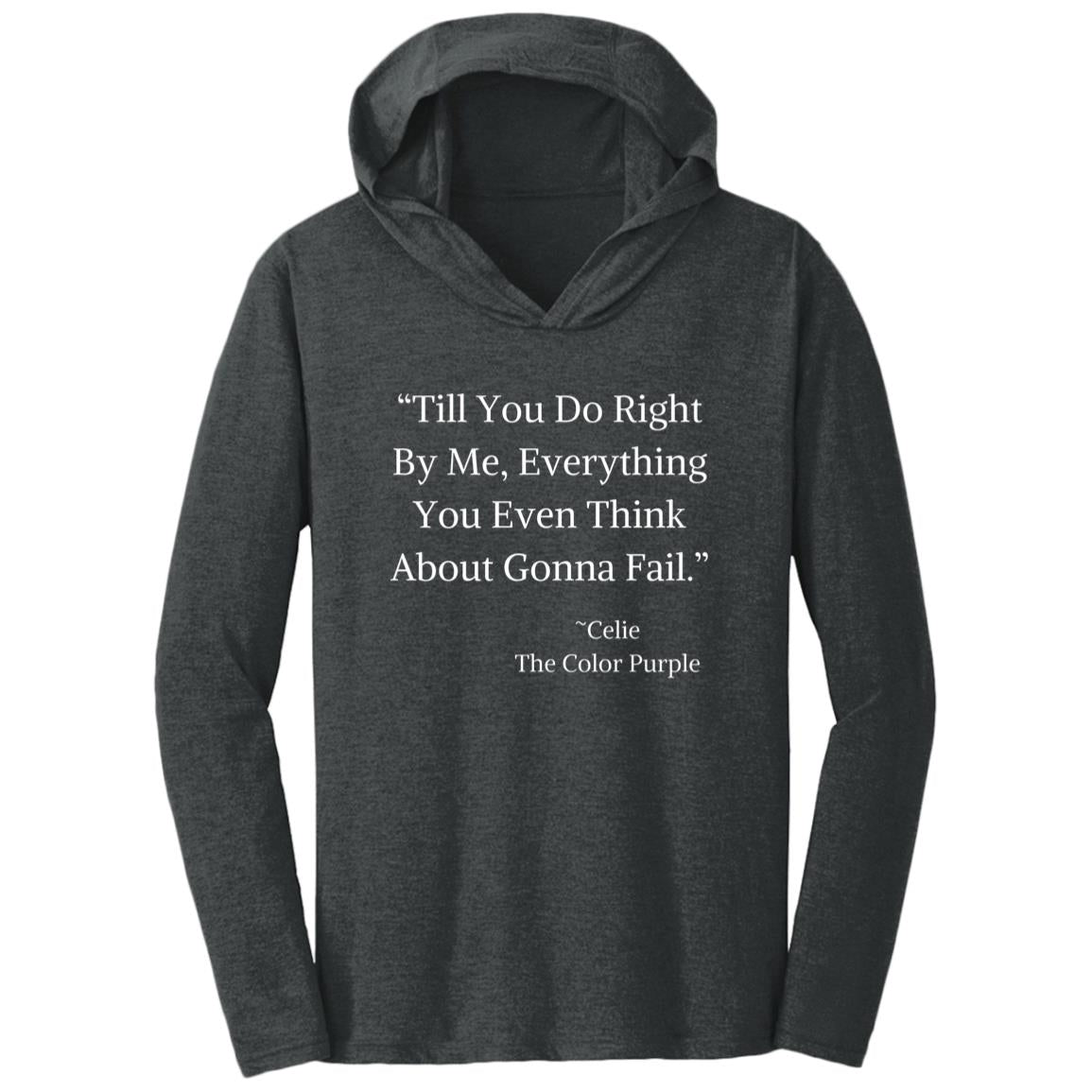 The Color Purple Quote T-Shirt Hoodie "Till you do right by me, everything you even think about gonna fail."