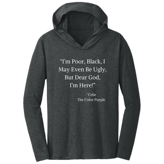 The Color Purple Quote T-Shirt Hoodie "I'm Poor, Black, I May Even Be Ugly, But Dear God, I'm Here!"