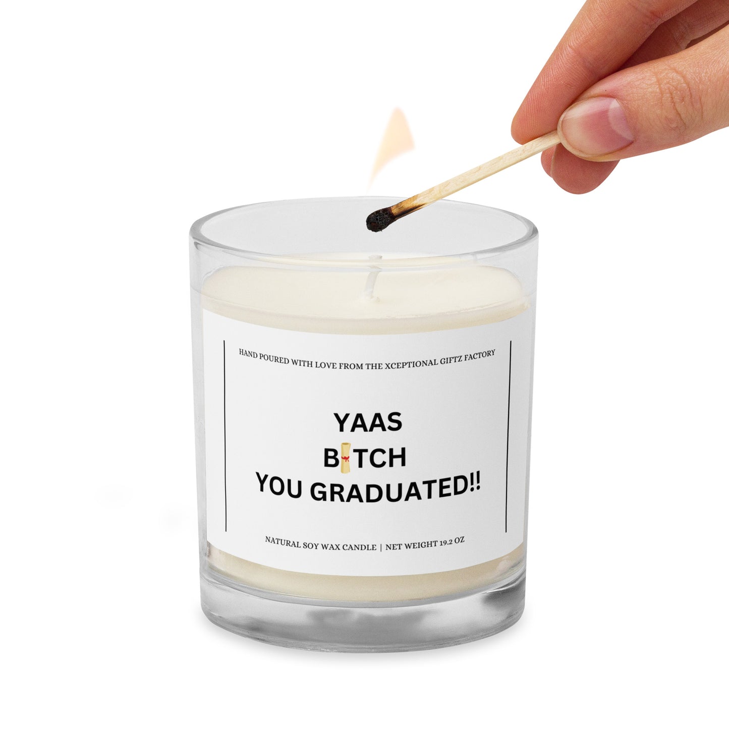 YAAS BITCH YOU GRADUATED | Soy Wax Candle