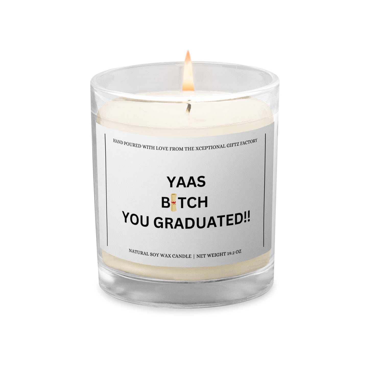 YAAS BITCH YOU GRADUATED | Soy Wax Candle