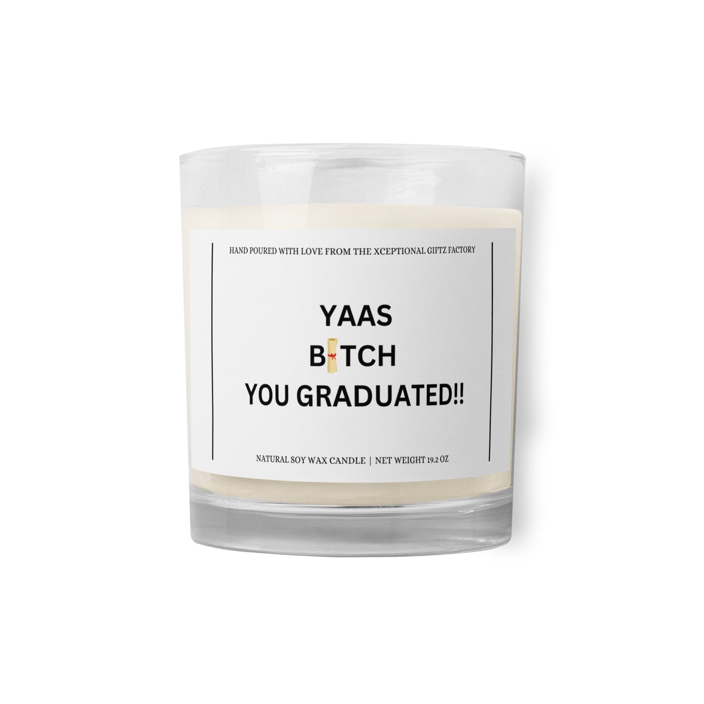 YAAS BITCH YOU GRADUATED | Soy Wax Candle