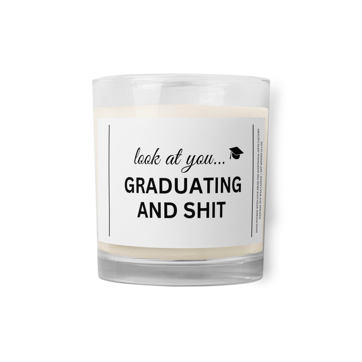 Look At You Graduating And Shit | Soy Wax Candle