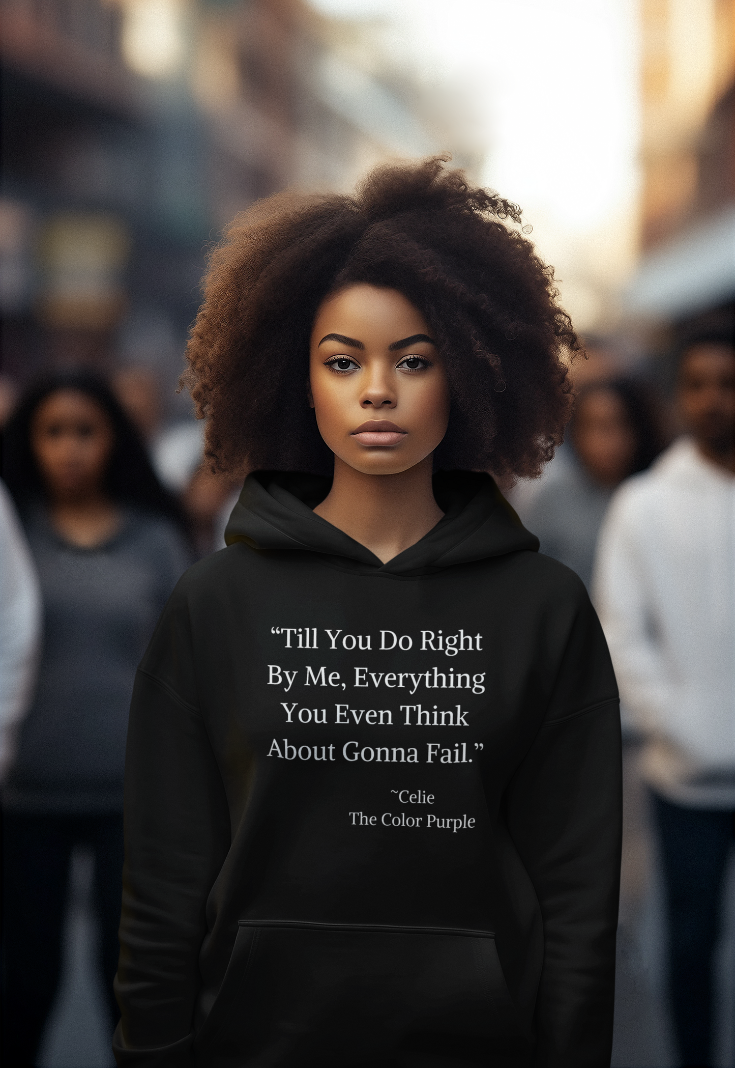 The Color Purple Quote Hoodie "Till you do right by me, everything you even think about gonna fail."