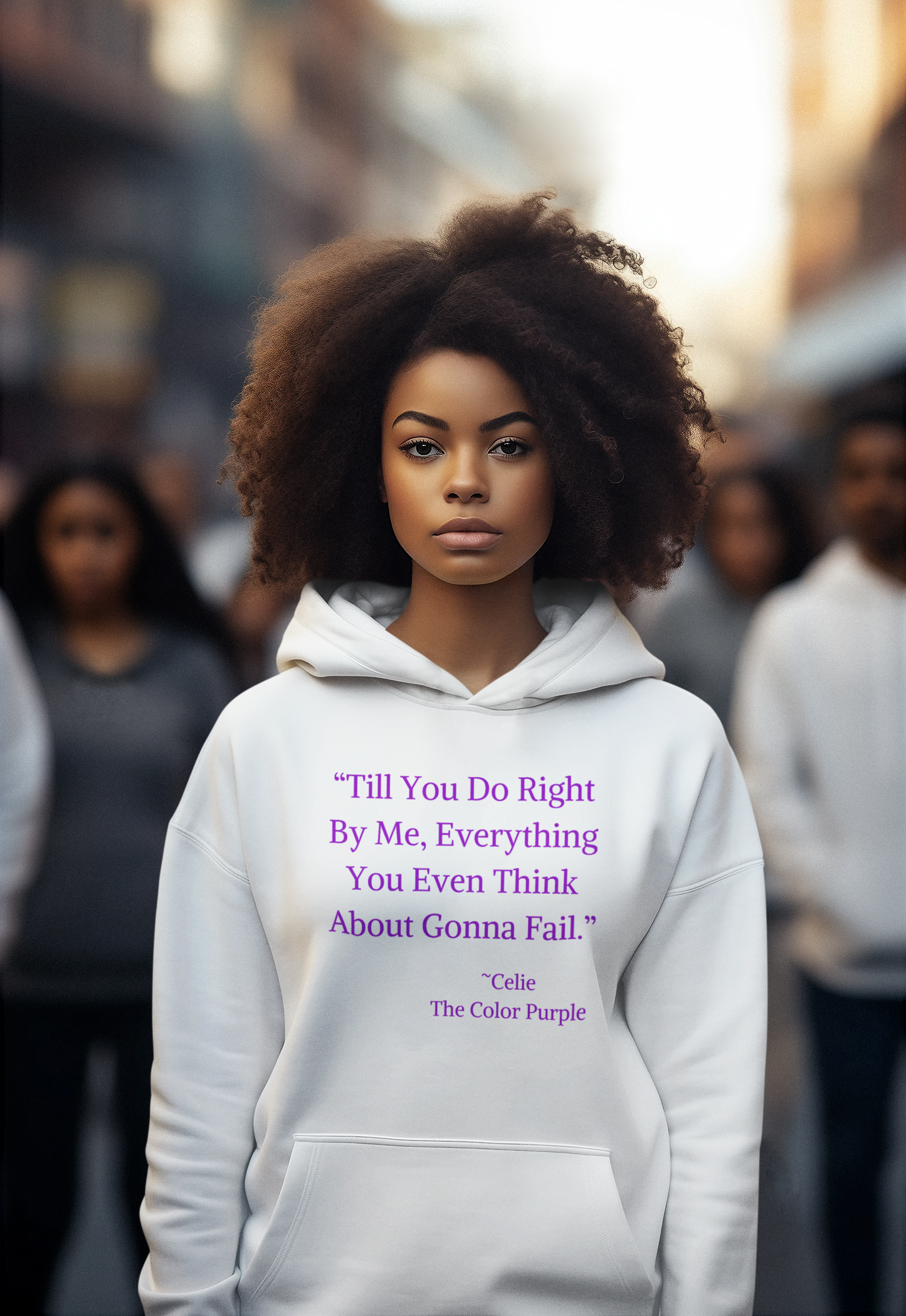 The Color Purple Quote Hoodie "Till you do right by me, everything you even think about gonna fail."