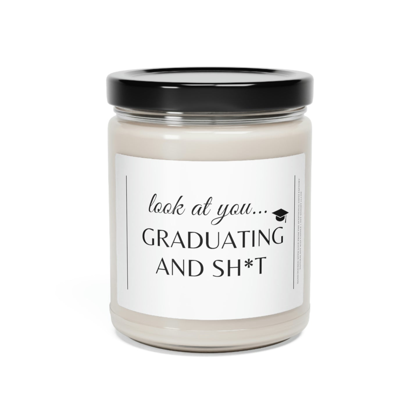 Look At You Graduating And Sh*t | Black Cap | Scented Soy Candle, 9oz