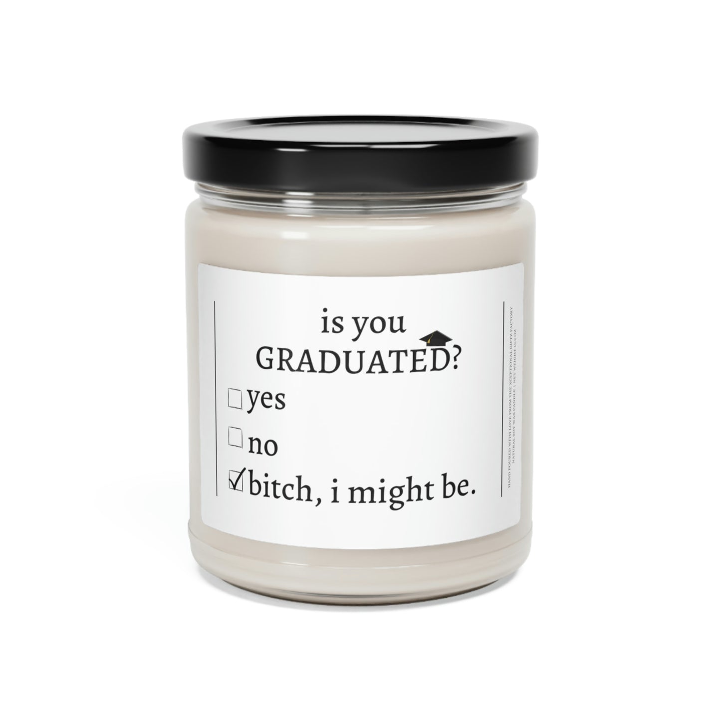 Is You Graduated? | Scented Soy Candle, 9oz