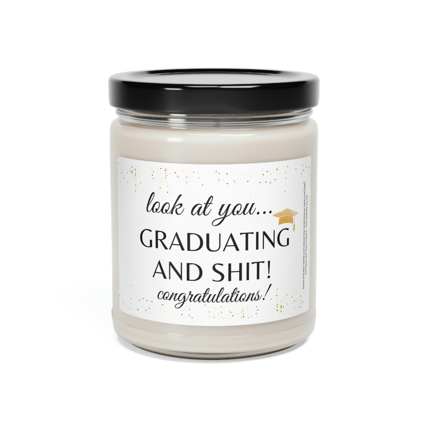 Look At You Graduating And Shit | Gold Cap | Scented Soy Candle, 9oz